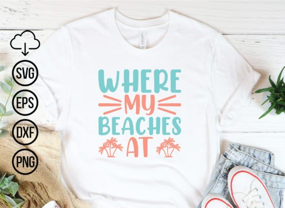 Download Where My Beaches at, Summer Svg Designs - Summer svg designs Collection